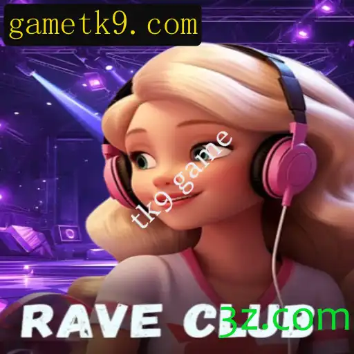Descobrindo RaveClub: O Jogo que está Dominando as Paradas com tk9 Game
